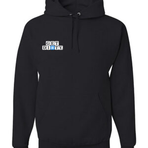 Get dirty hoodie